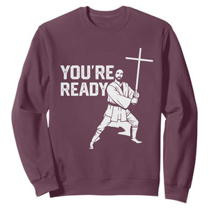 Funny Jesus Christian Meme Sweatshirt You Are Ready TS14 Maroon Print Your Wear