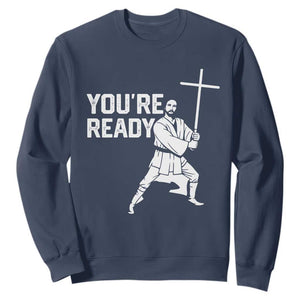 Funny Jesus Christian Meme Sweatshirt You Are Ready TS14 Navy Print Your Wear