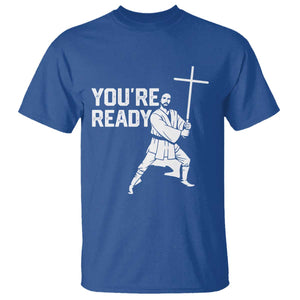 Funny Jesus Christian Meme T Shirt You Are Ready TS14 Royal Blue Print Your Wear