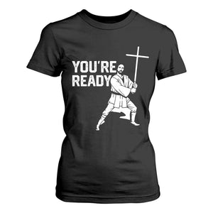 Funny Jesus Christian Meme T Shirt For Women You Are Ready TS14 Black Print Your Wear