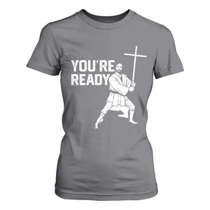 Funny Jesus Christian Meme T Shirt For Women You Are Ready TS14 Charcoal Print Your Wear