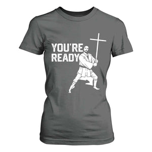 Funny Jesus Christian Meme T Shirt For Women You Are Ready TS14 Dark Heather Print Your Wear