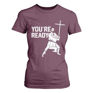Funny Jesus Christian Meme T Shirt For Women You Are Ready TS14 Maroon Print Your Wear