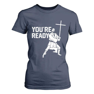Funny Jesus Christian Meme T Shirt For Women You Are Ready TS14 Navy Print Your Wear