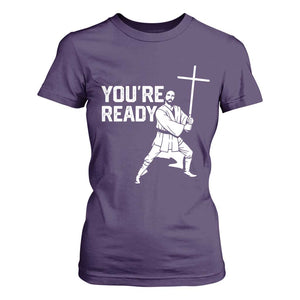 Funny Jesus Christian Meme T Shirt For Women You Are Ready TS14 Purple Print Your Wear