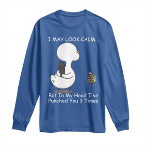 Duck Sarcastic Farm Long Sleeve Shirt In My Head I Have Pecked You 3 Times TS14 Royal Blue Print Your Wear