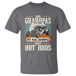 Some Grandpas Play Bingo Real Grandpas Drive Hotrods T Shirt 1932 American Classic Hotrod
