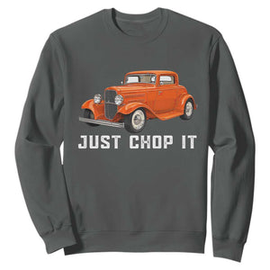Just Chop It Sweatshirt 1932 American Classic Hotrod