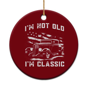 I'm Not Old I'm Classic Ceramic Ornament 1932 American Classic Hotrod