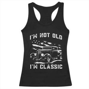 I'm Not Old I'm Classic Racerback Tank Top 1932 American Classic Hotrod