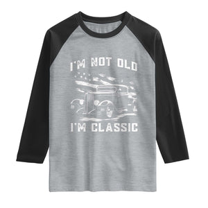 I'm Not Old I'm Classic Raglan Shirt 1932 American Classic Hotrod