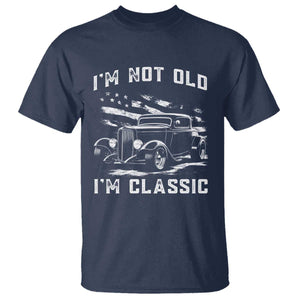 I'm Not Old I'm Classic T Shirt 1932 American Classic Hotrod
