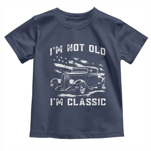 I'm Not Old I'm Classic Toddler T Shirt 1932 American Classic Hotrod