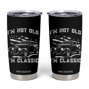 I'm Not Old I'm Classic Tumbler Cup 1932 American Classic Hotrod