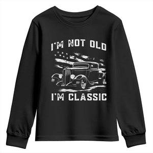 I'm Not Old I'm Classic Youth Sweatshirt 1932 American Classic Hotrod