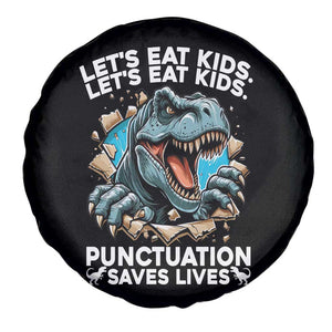 Funny Grammar Dino Spare Tire Cover Let Us Eat Kids Punctuation Saves Lives TS14 Print Your Wear