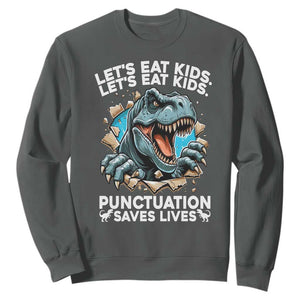 Funny Grammar Dino Sweatshirt Let Us Eat Kids Punctuation Saves Lives TS14 Dark Heather Print Your Wear