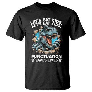 Funny Grammar Dino T Shirt Let Us Eat Kids Punctuation Saves Lives TS14 Black Print Your Wear