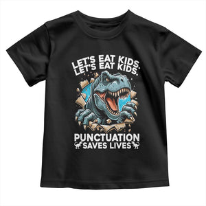 Funny Grammar Dino Toddler T Shirt Let Us Eat Kids Punctuation Saves Lives TS14 Black Print Your Wear