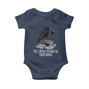 Yes I Realy Do Need All These Books Baby Onesie Raven Book Lover TS14 Navy Print Your Wear