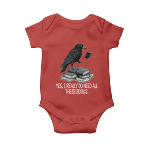 Yes I Realy Do Need All These Books Baby Onesie Raven Book Lover TS14 Red Print Your Wear