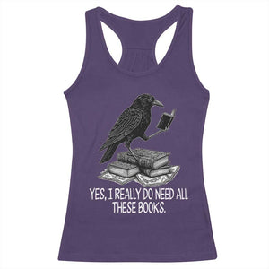 Yes I Realy Do Need All These Books Racerback Tank Top Raven Book Lover TS14 Purple Print Your Wear