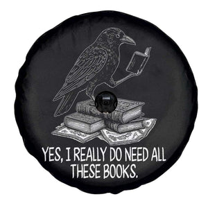 Yes I Realy Do Need All These Books Spare Tire Cover Raven Book Lover TS14 Print Your Wear