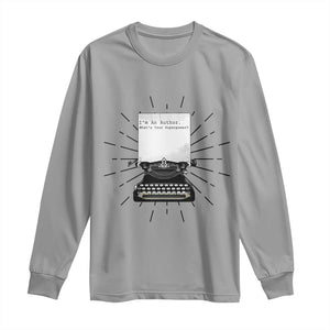 Funny Typewriter Long Sleeve Shirt I Am An Author What Is Your Superpower TS14 Sport Gray Print Your Wear