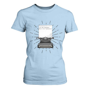 Funny Typewriter T Shirt For Women I Am An Author What Is Your Superpower TS14 Light Blue Print Your Wear