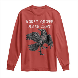 Funny Literary Long Sleeve Shirt Do Not Quoth Me On That TS14 Red Print Your Wear