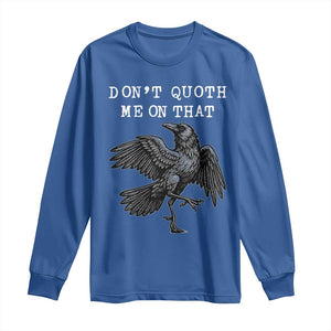 Funny Literary Long Sleeve Shirt Do Not Quoth Me On That TS14 Royal Blue Print Your Wear