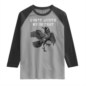 Funny Literary Raglan Shirt Do Not Quoth Me On That TS14 Sport Gray Black Print Your Wear
