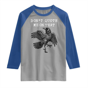Funny Literary Raglan Shirt Do Not Quoth Me On That TS14 Sport Gray Royal Print Your Wear