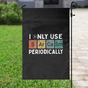 Funny Chemistry Sarcastic Garden Flag I Only Use Sarcasm Periodically TS14 Print Your Wear
