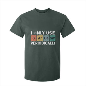 Funny Chemistry Sarcastic T Shirt For Kid I Only Use Sarcasm Periodically TS14 Dark Forest Green Print Your Wear
