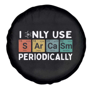 Funny Chemistry Sarcastic Spare Tire Cover I Only Use Sarcasm Periodically TS14 Print Your Wear