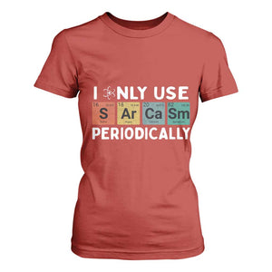 Funny Chemistry Sarcastic T Shirt For Women I Only Use Sarcasm Periodically TS14 Red Print Your Wear