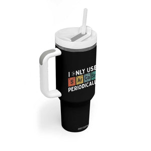 Funny Chemistry Sarcastic Tumbler With Handle I Only Use Sarcasm Periodically TS14 Print Your Wear