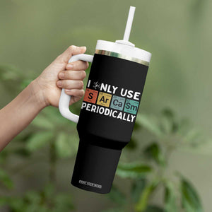Funny Chemistry Sarcastic Tumbler With Handle I Only Use Sarcasm Periodically TS14 Print Your Wear
