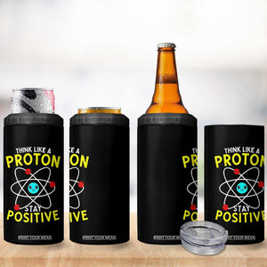 Think Like A Proton Stay Positive 4 in 1 Can Cooler Tumbler Funny Science TS14 Print Your Wear