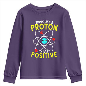 Think Like A Proton Stay Positive Youth Sweatshirt Funny Science TS14 Purple Print Your Wear