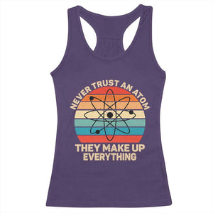 Never Trust An Atom They Make Up Everything Racerback Tank Top Funny Science TS14 Purple Print Your Wear