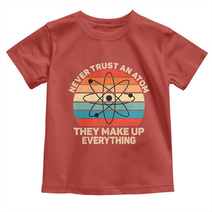 Never Trust An Atom They Make Up Everything Toddler T Shirt Funny Science TS14 Red Print Your Wear