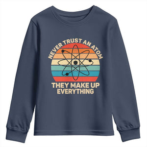 Never Trust An Atom They Make Up Everything Youth Sweatshirt Funny Science TS14 Navy Print Your Wear