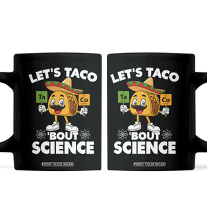 Funny Science Taco Pun Coffee Mug Let Is Taco Bout Science TS14 Black Print Your Wear