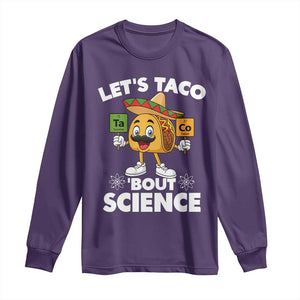 Funny Science Taco Pun Long Sleeve Shirt Let Is Taco Bout Science TS14 Purple Print Your Wear