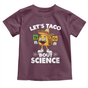 Funny Science Taco Pun Toddler T Shirt Let Is Taco Bout Science TS14 Maroon Print Your Wear