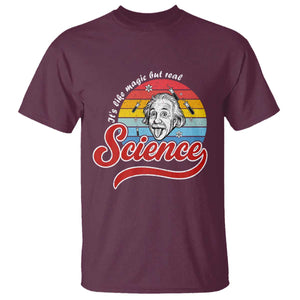 Science It Is Like Magic But Real T Shirt Funny Science Teacher TS14 Maroon Print Your Wear