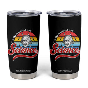 Science It Is Like Magic But Real Tumbler Cup Funny Science Teacher TS14 Black Print Your Wear