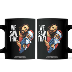 Funny Jesus Santa Meme Coffee Mug We Saw That Christmas TS14 Black Print Your Wear